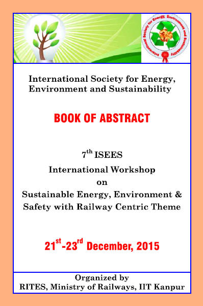 Cover: "Book of Abstract" of 3 rd ISEES International Workshop on "Sustainable Energy, Environment & Safety with Railway Centric Theme" from 21 st - 23 rd December, 2015 at Research Desig